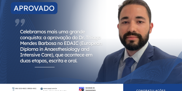  Importante Marco para a Anestesiologia Brasileira: Aprovação do Dr. Thiago Mendes Barbosa no EDAIC