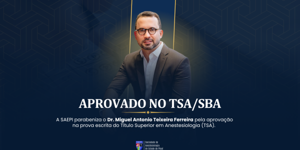  Parabéns ao Dr. Miguel Antonio Teixeira Ferreira pela conquista do Título Superior em Anestesiologia (TSA/SBA)